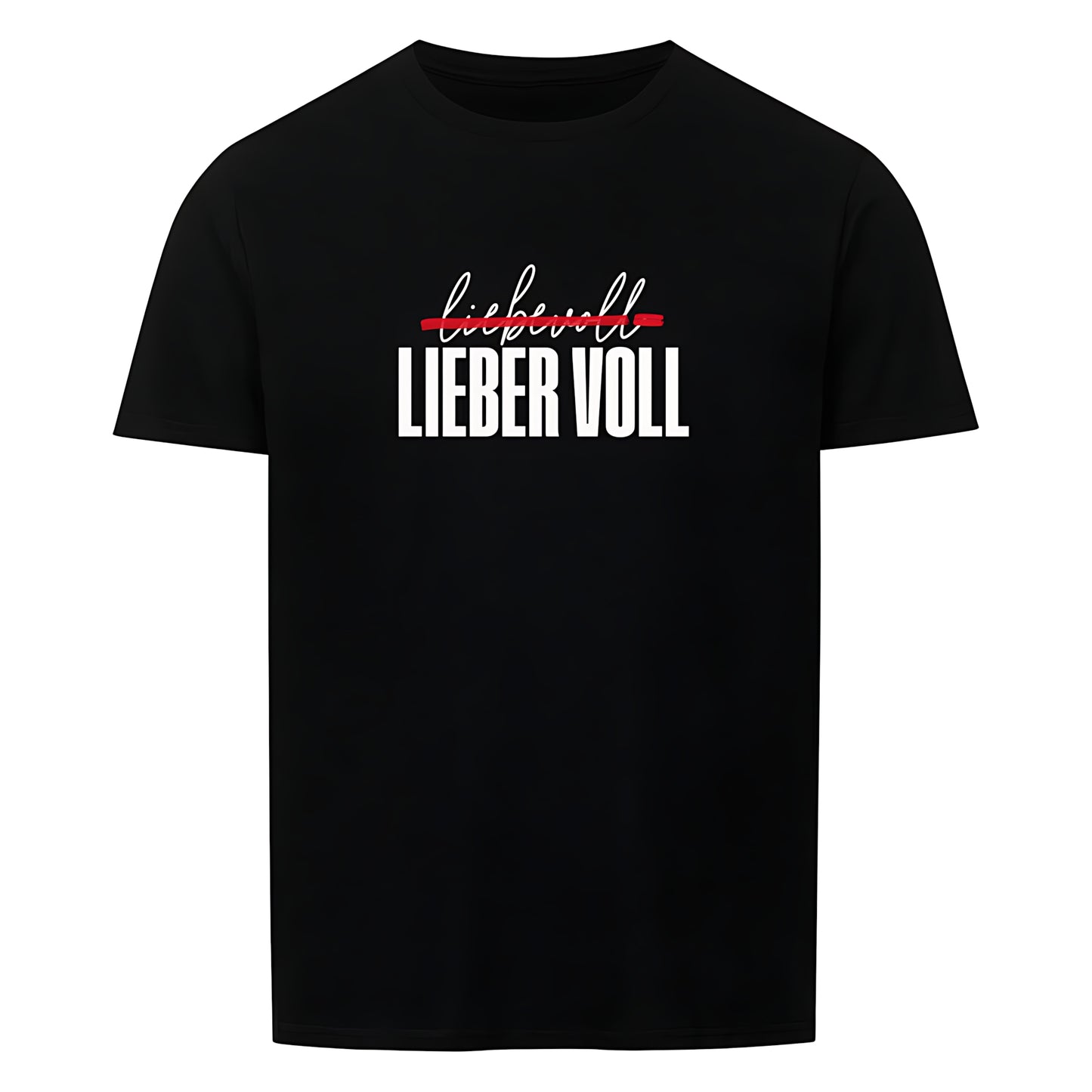 Schwarzes T-Shirt mit Rundhalsausschnitt. Auf der Vorderseite befindet sich der Schriftzug "liebevoll LIEBER VOLL" in einer Kombination aus weißer und roter Farbe. Das Wort "liebevoll" ist dabei mit einer Linie durchgestrichen.
