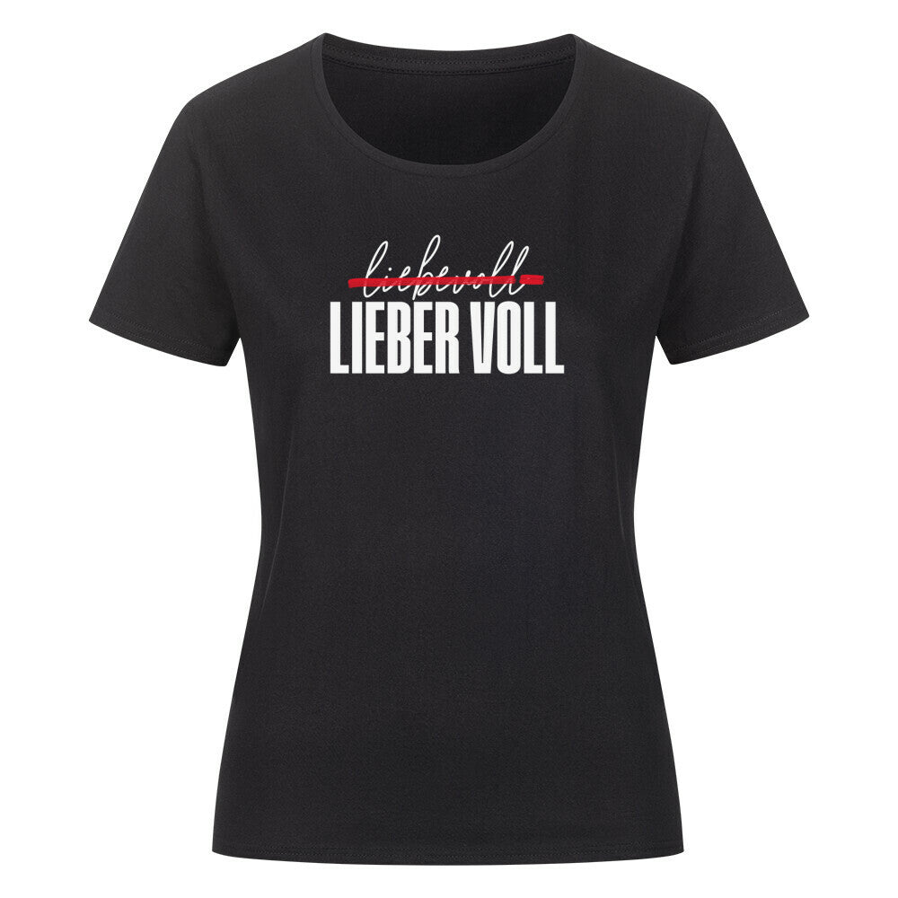 Schwarzes Damen T-Shirt mit Rundhalsausschnitt. Auf der Vorderseite befindet sich der Schriftzug "liebevoll LIEBER VOLL" in einer Kombination aus weißer und roter Farbe. Das Wort "liebevoll" ist dabei mit einer Linie durchgestrichen.