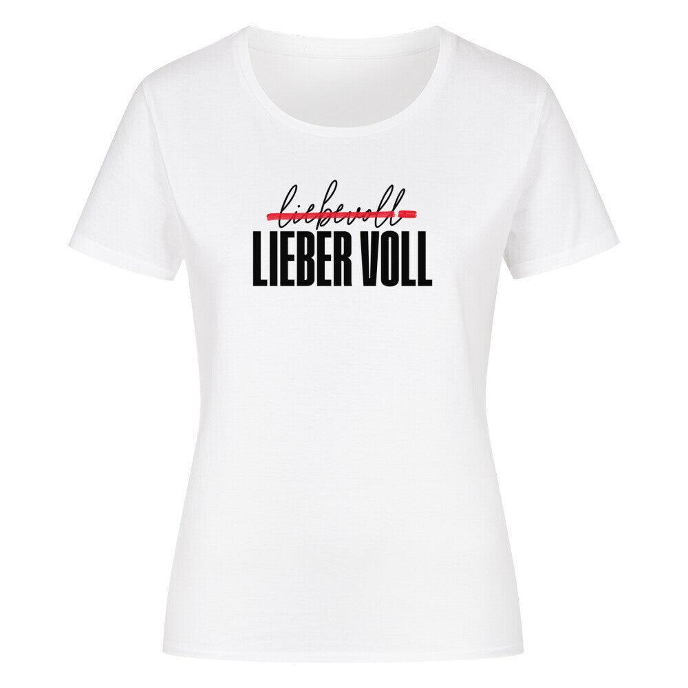 Weisses Damen T-Shirt mit Rundhalsausschnitt. Auf der Vorderseite befindet sich der Schriftzug "liebevoll LIEBER VOLL" in einer Kombination aus weißer und roter Farbe. Das Wort "liebevoll" ist dabei mit einer Linie durchgestrichen.