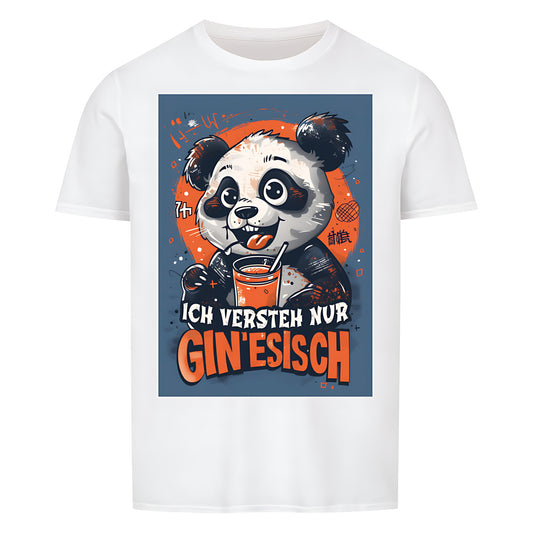 Weisses T-Shirt mit Rundhalsausschnitt. Auf der Vorderseite ist ein farbiger Comic-Panda abgebildet, der durch einen Strohhalm ein Getraenk in einem Glas mit Eiswürfeln trinkt. Ueber dem Panda steht der Text "Ich versteh nur Gin'esisch" in weißer, geschwungener Schrift.